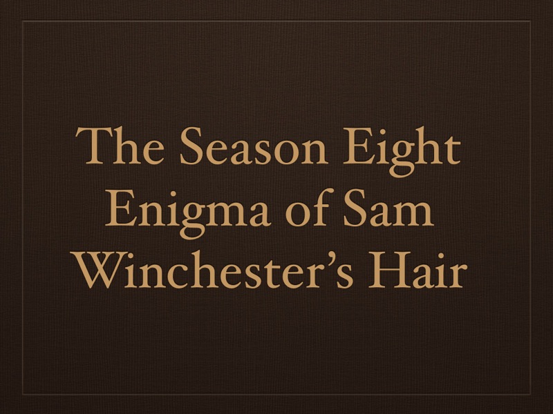 TheS8EnigmaofSamWinchestersHair.002