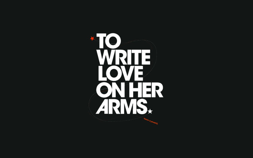 To Write Love On Her Arms by didntgomyway 1024x640